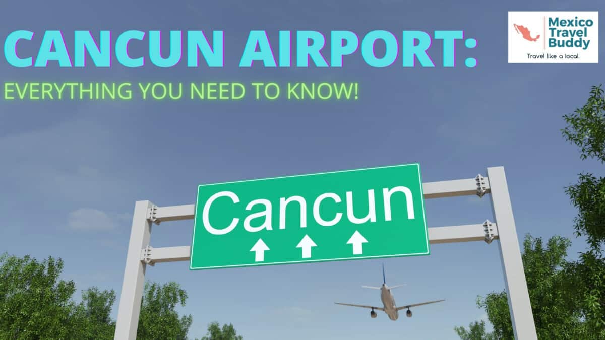 Navigating Cancun Airport: Everything You Need To Know - Mexico Travel Buddy