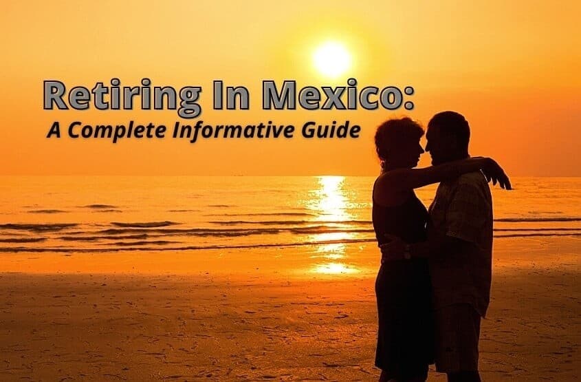 Retiring In Mexico A Complete Informative Guide Mexico Travel Buddy